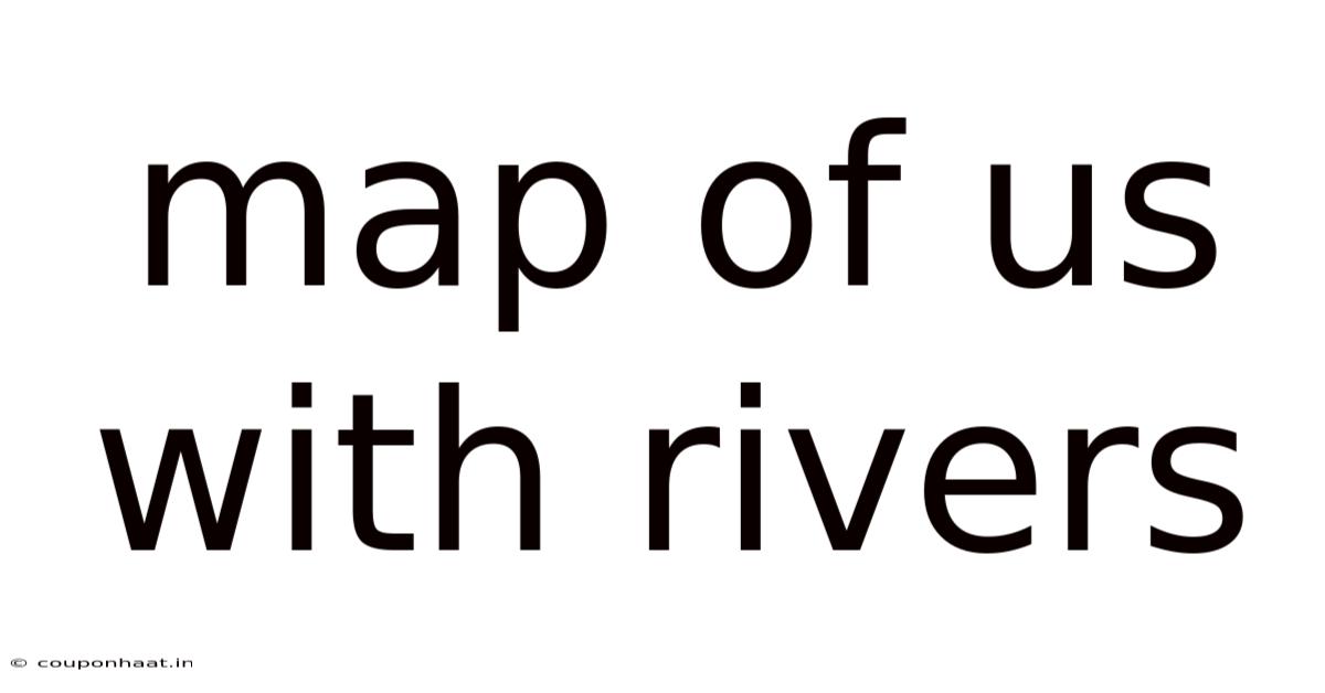 Map Of Us With Rivers