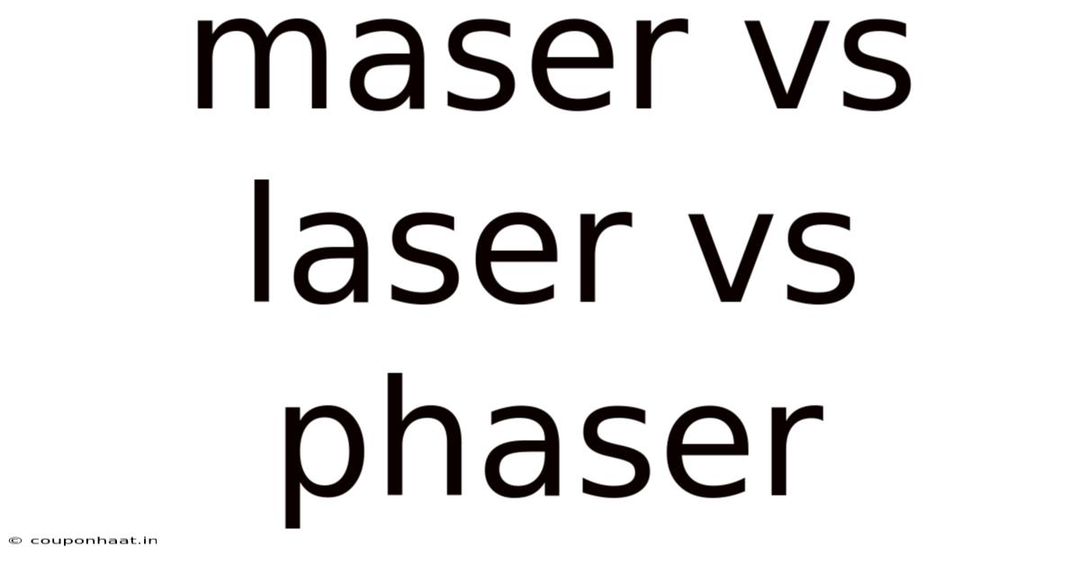 Maser Vs Laser Vs Phaser