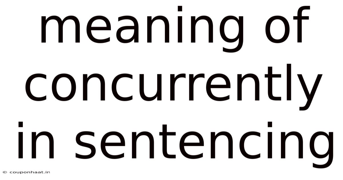 Meaning Of Concurrently In Sentencing