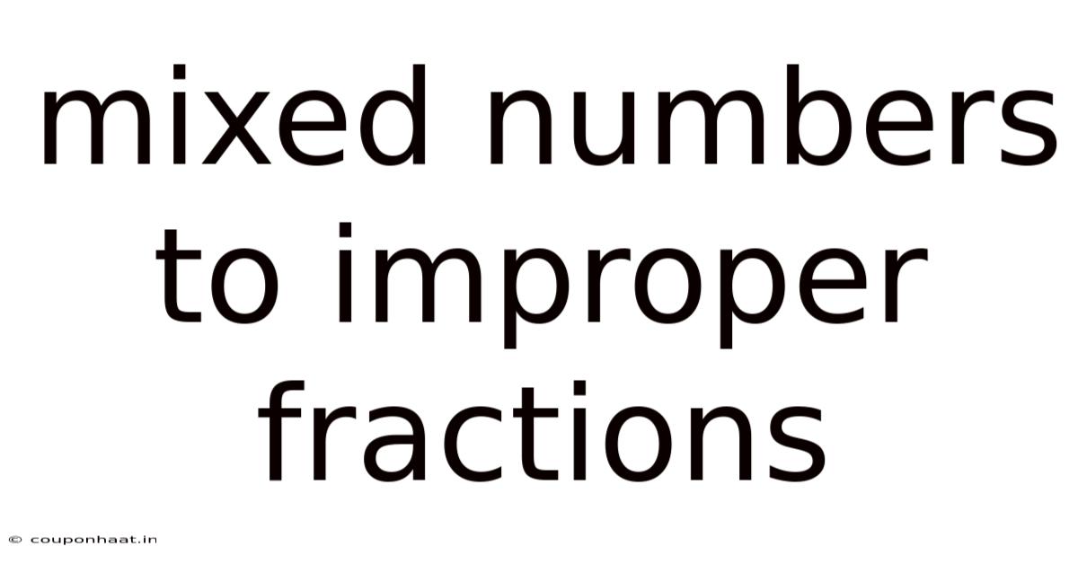 Mixed Numbers To Improper Fractions