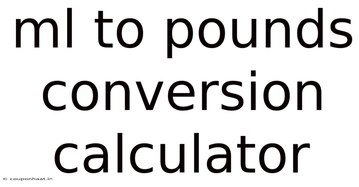 Ml To Pounds Conversion Calculator
