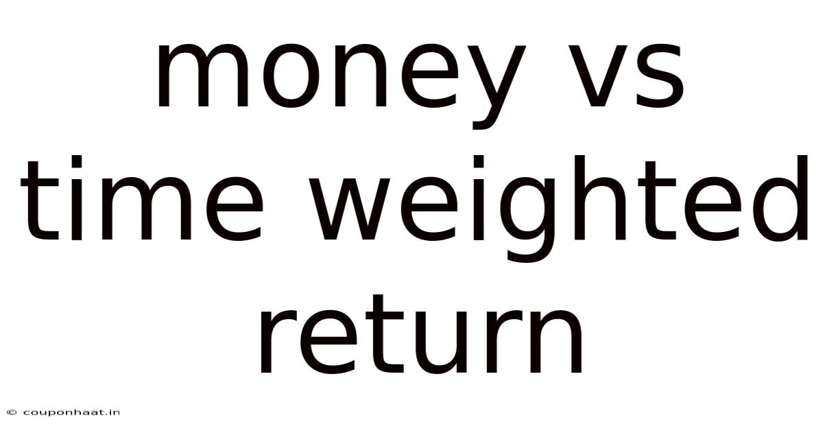 Money Vs Time Weighted Return