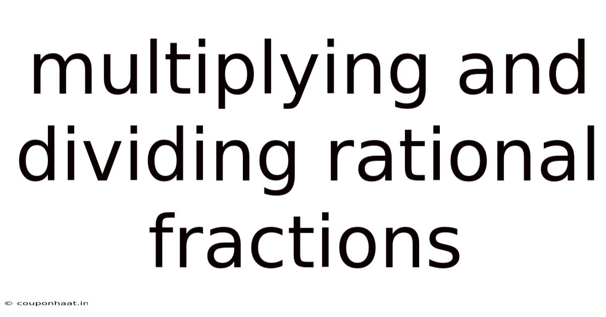 Multiplying And Dividing Rational Fractions