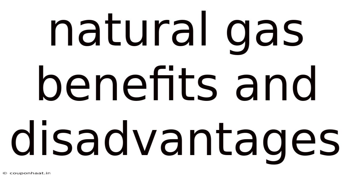 Natural Gas Benefits And Disadvantages