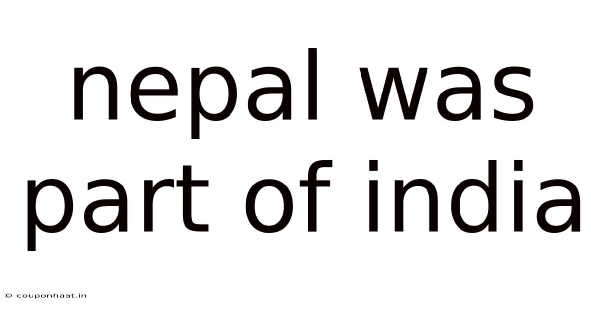 Nepal Was Part Of India
