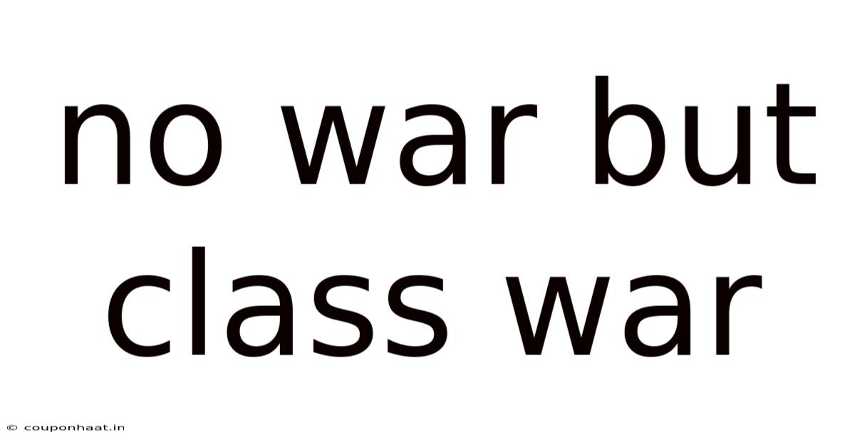 No War But Class War