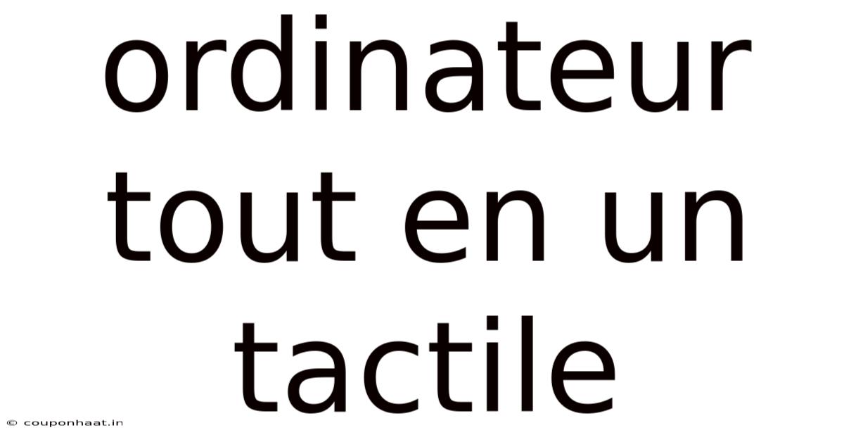 Ordinateur Tout En Un Tactile