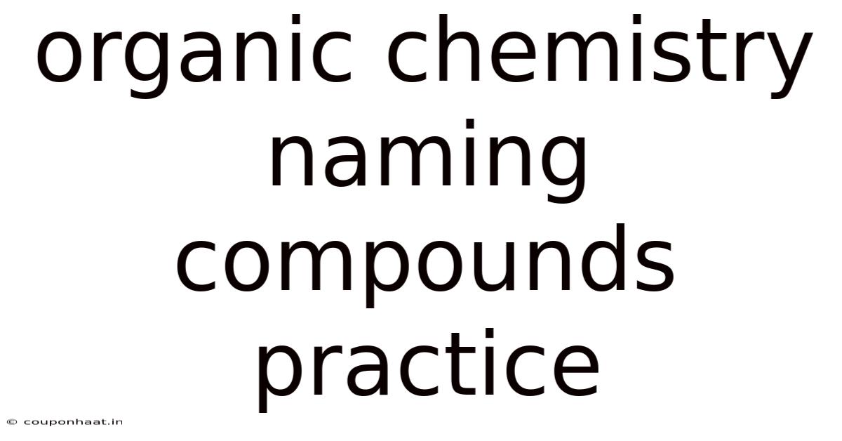 Organic Chemistry Naming Compounds Practice