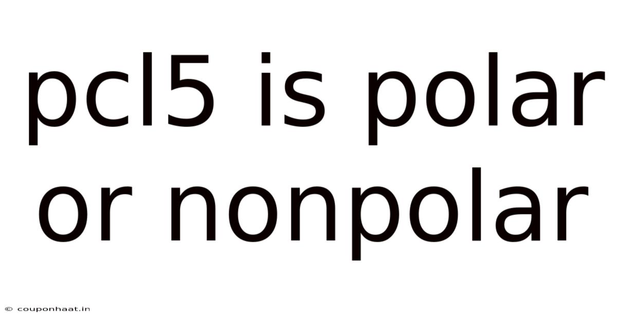 Pcl5 Is Polar Or Nonpolar
