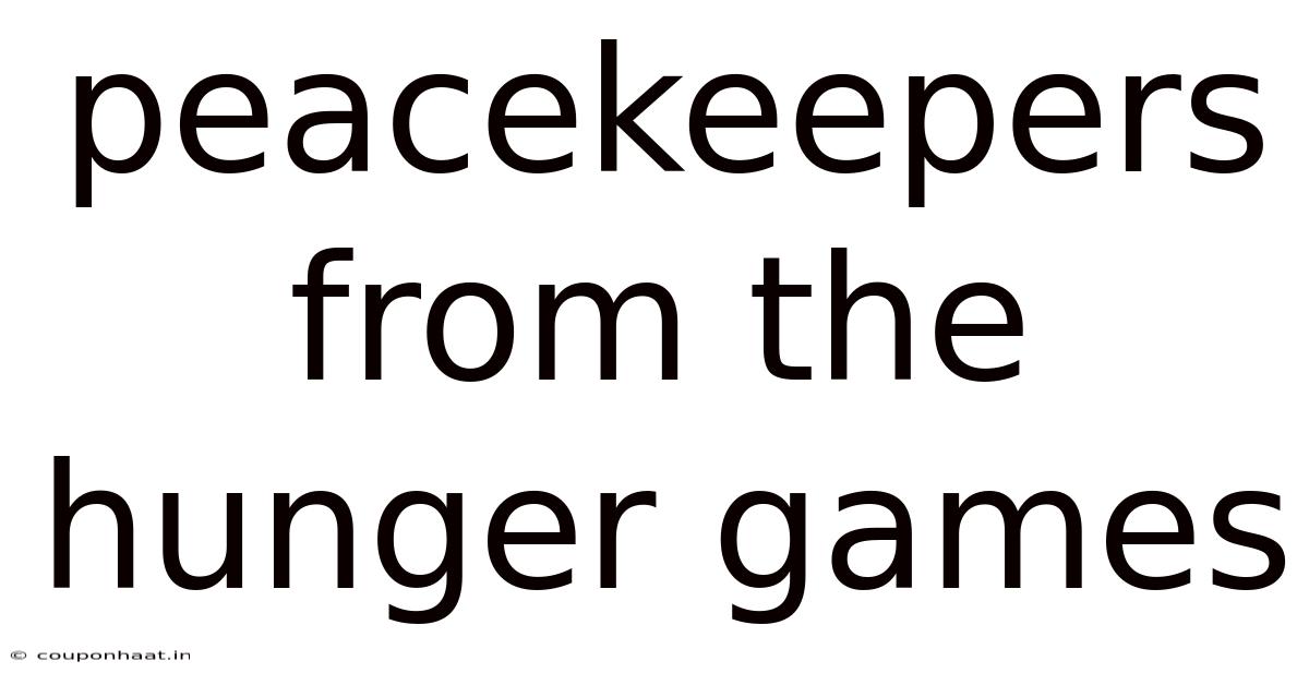 Peacekeepers From The Hunger Games