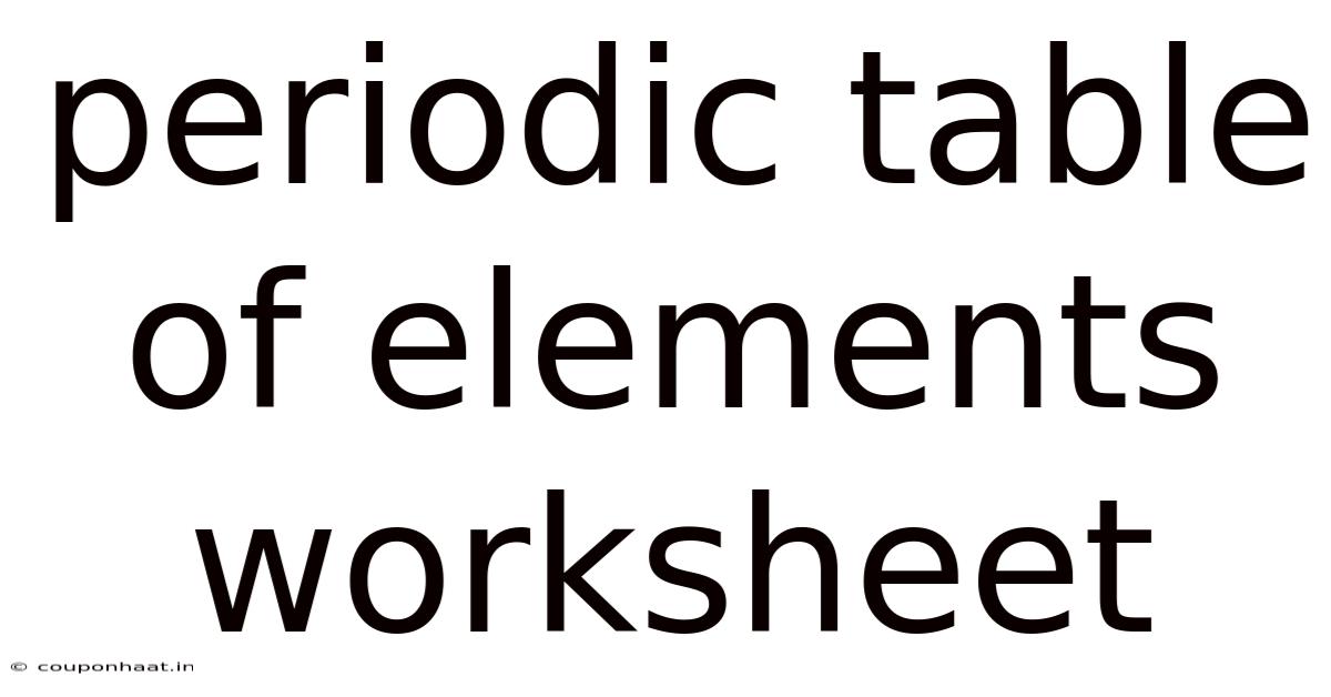 Periodic Table Of Elements Worksheet
