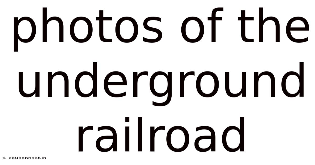 Photos Of The Underground Railroad