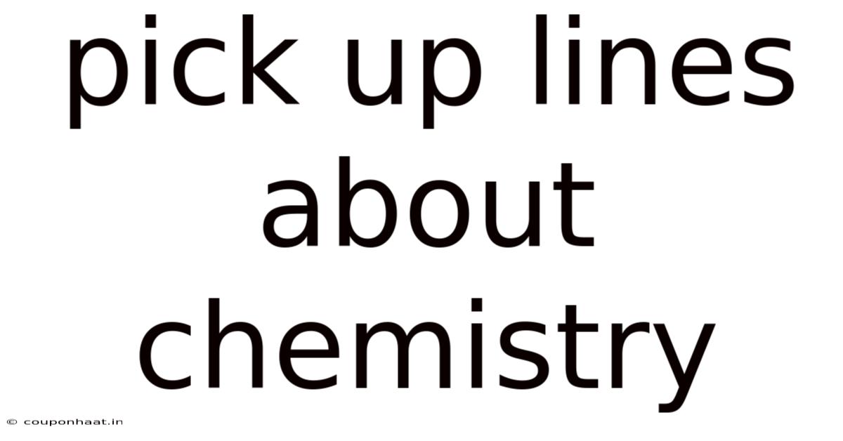 Pick Up Lines About Chemistry