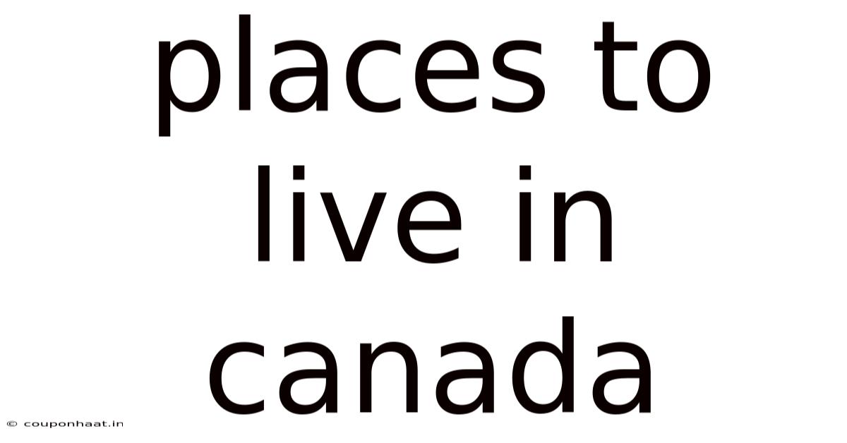Places To Live In Canada
