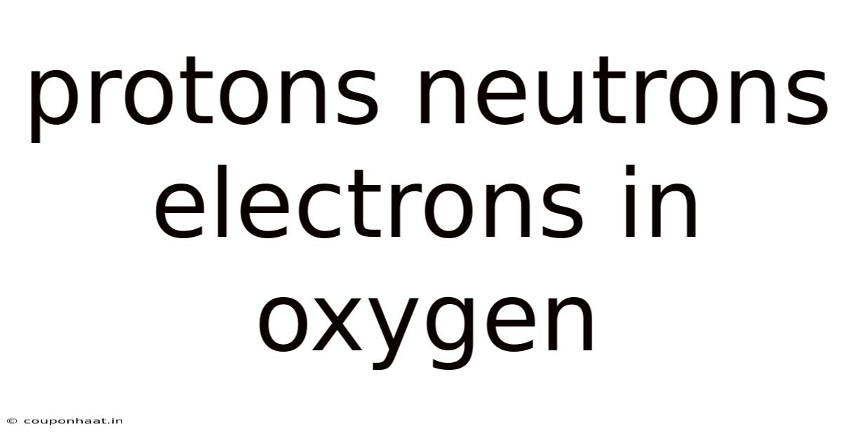 Protons Neutrons Electrons In Oxygen