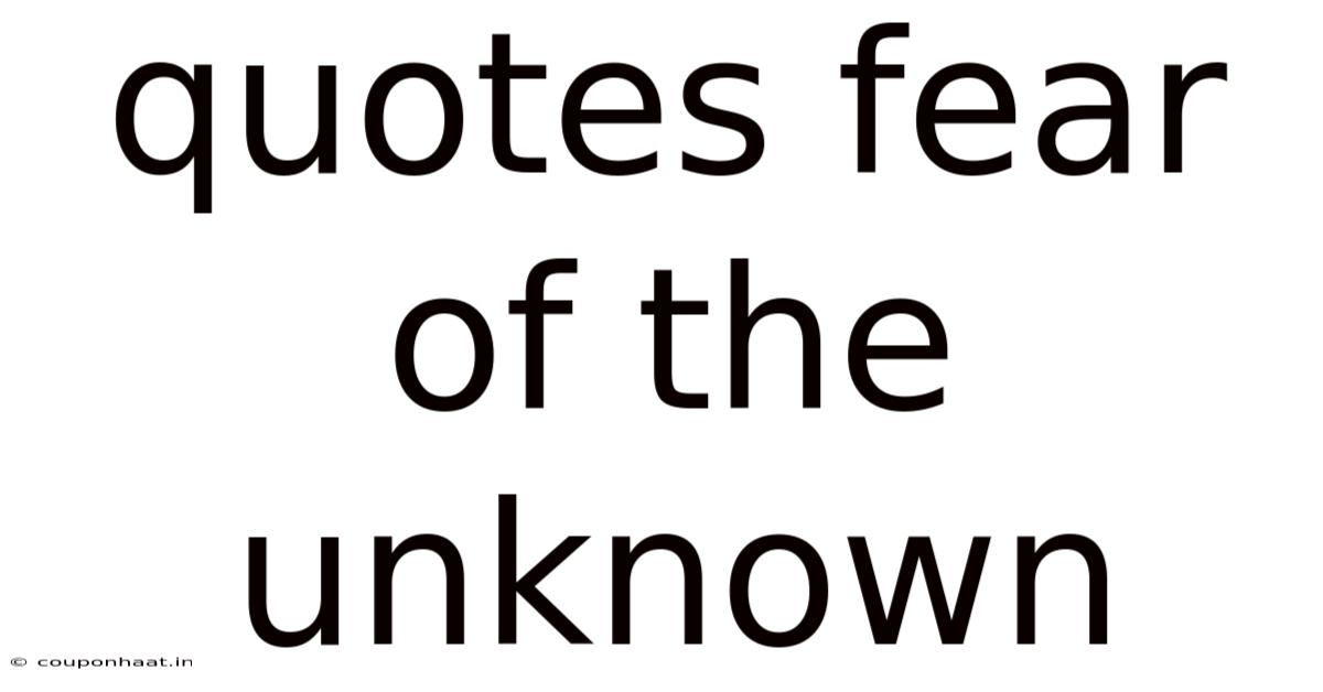 Quotes Fear Of The Unknown