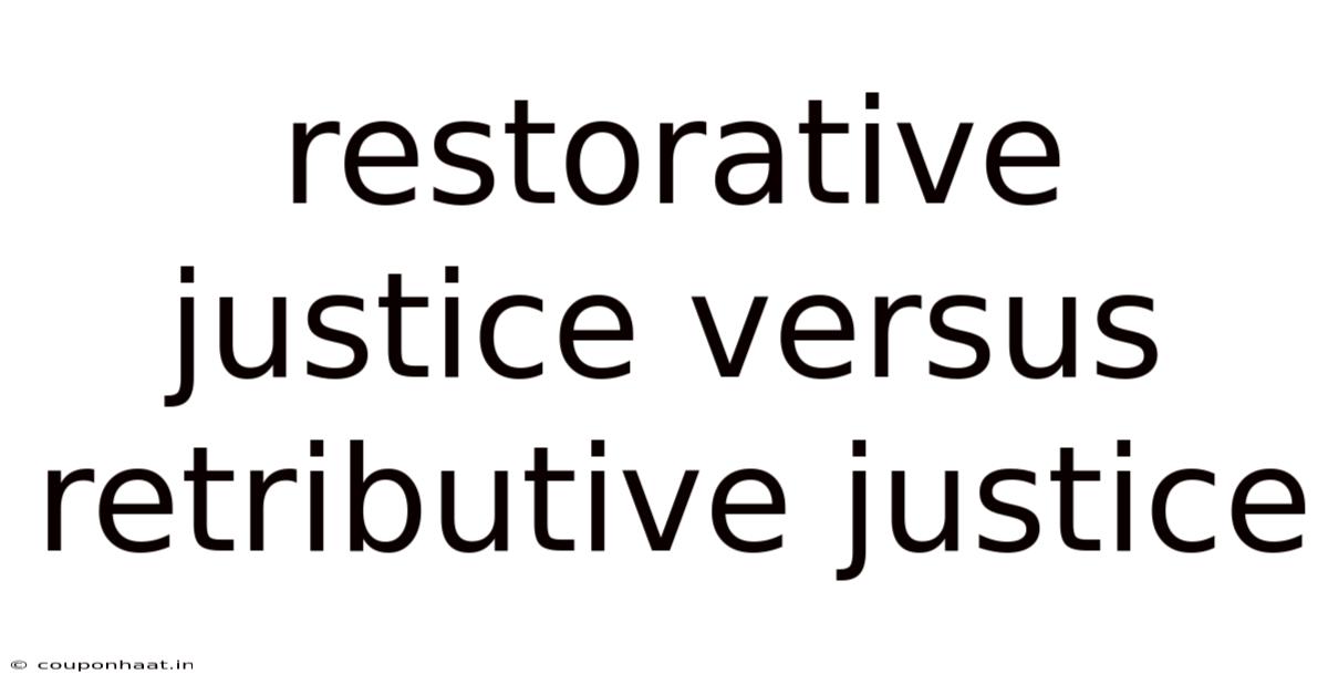 Restorative Justice Versus Retributive Justice