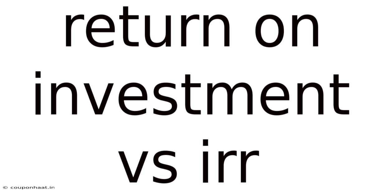 Return On Investment Vs Irr