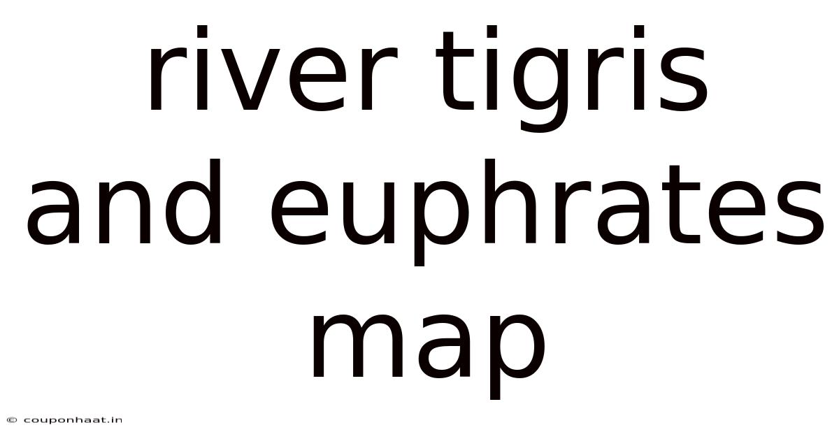 River Tigris And Euphrates Map