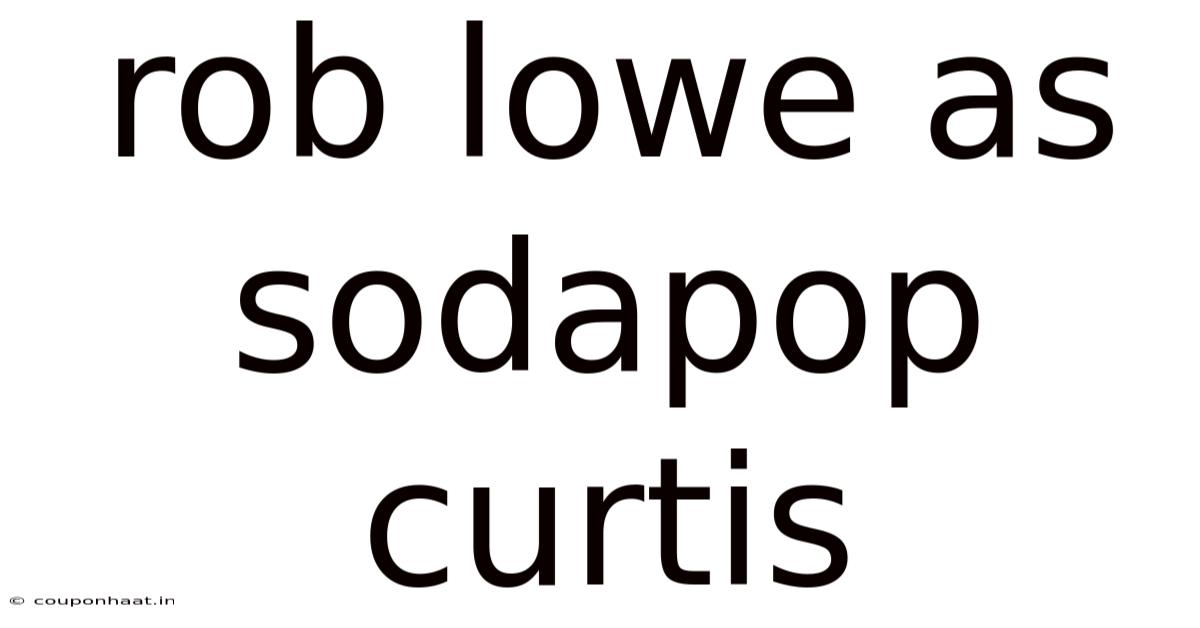 Rob Lowe As Sodapop Curtis