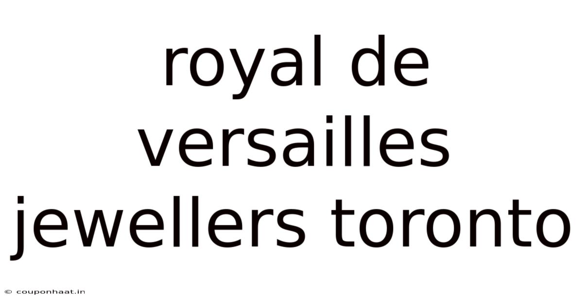 Royal De Versailles Jewellers Toronto