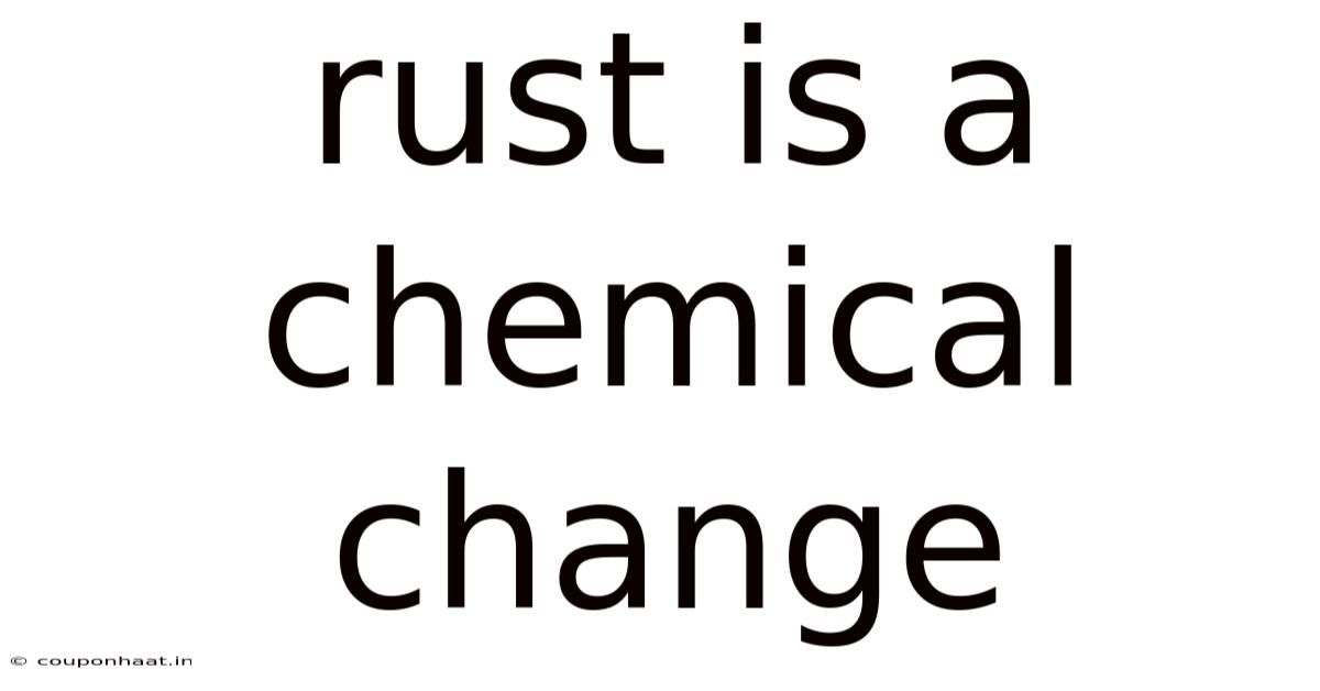 Rust Is A Chemical Change