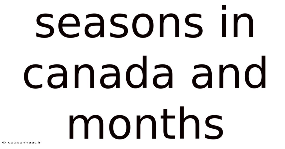 Seasons In Canada And Months