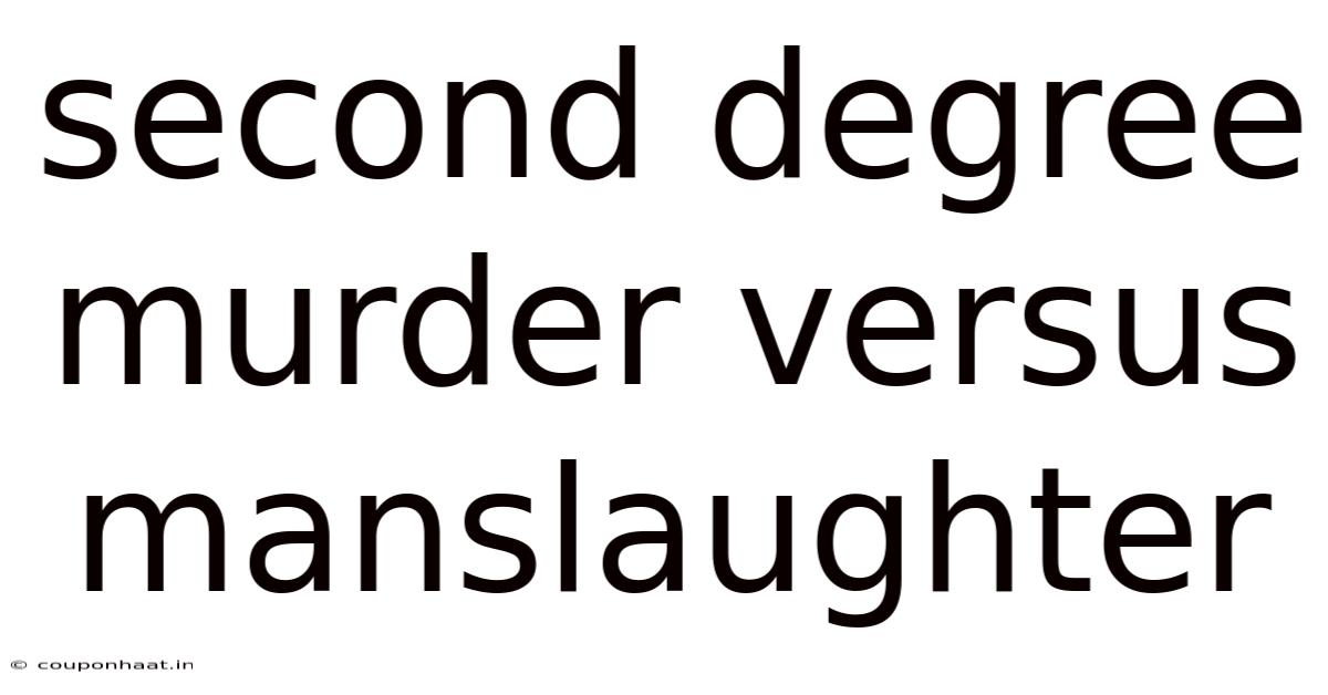 Second Degree Murder Versus Manslaughter