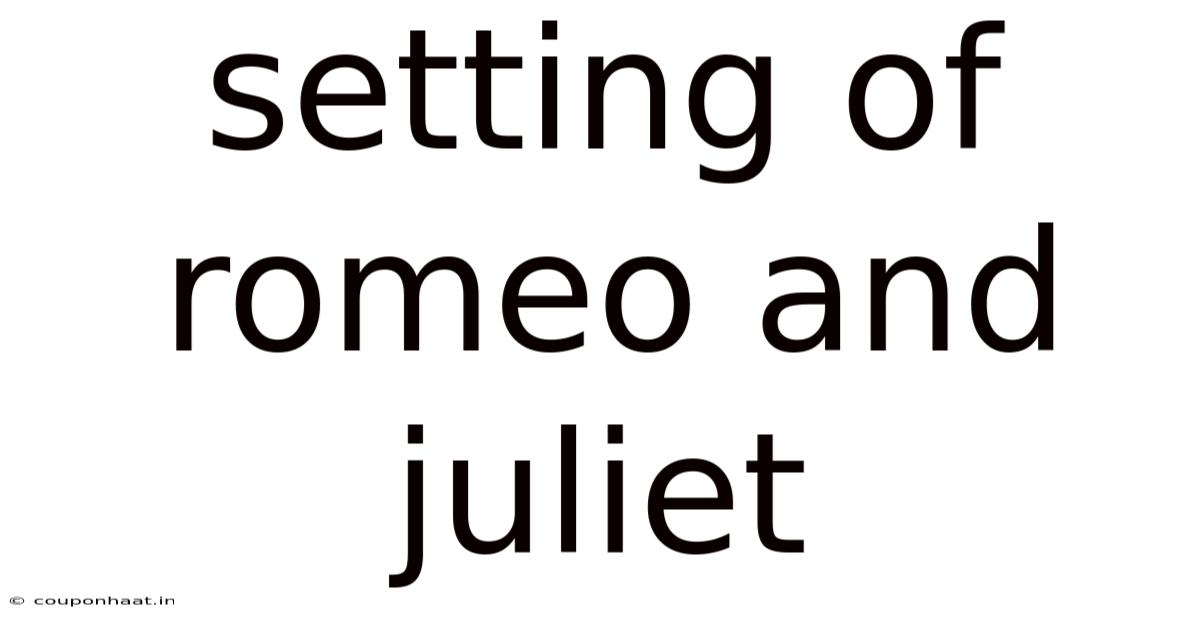 Setting Of Romeo And Juliet