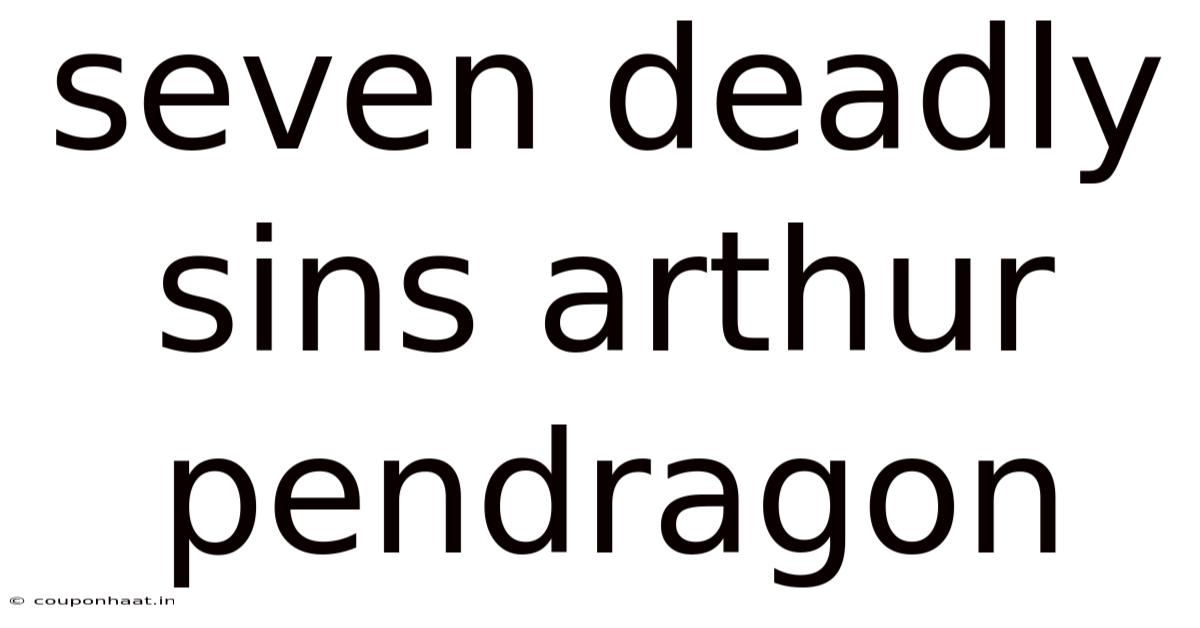 Seven Deadly Sins Arthur Pendragon