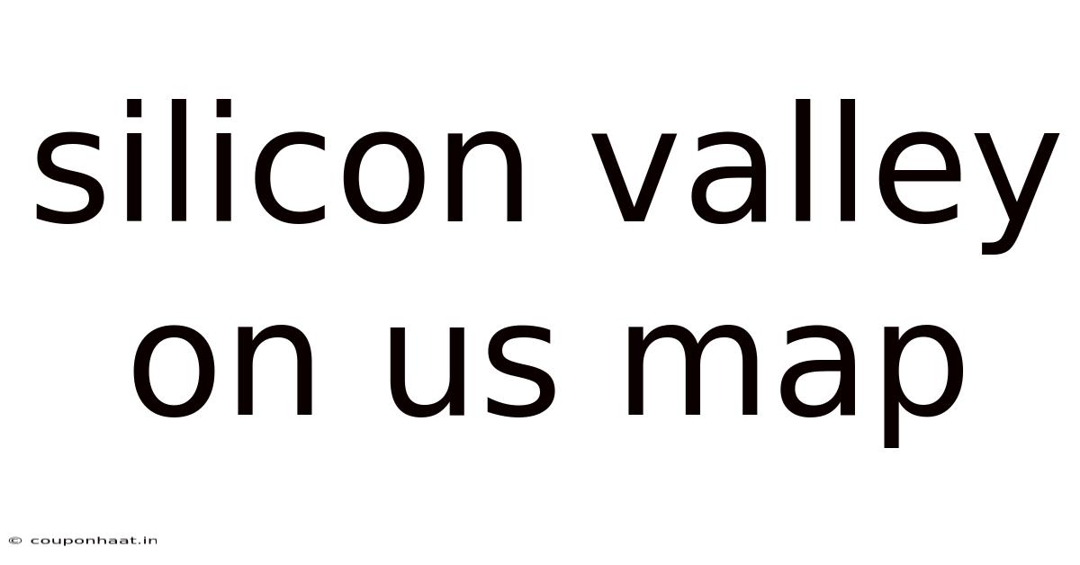 Silicon Valley On Us Map