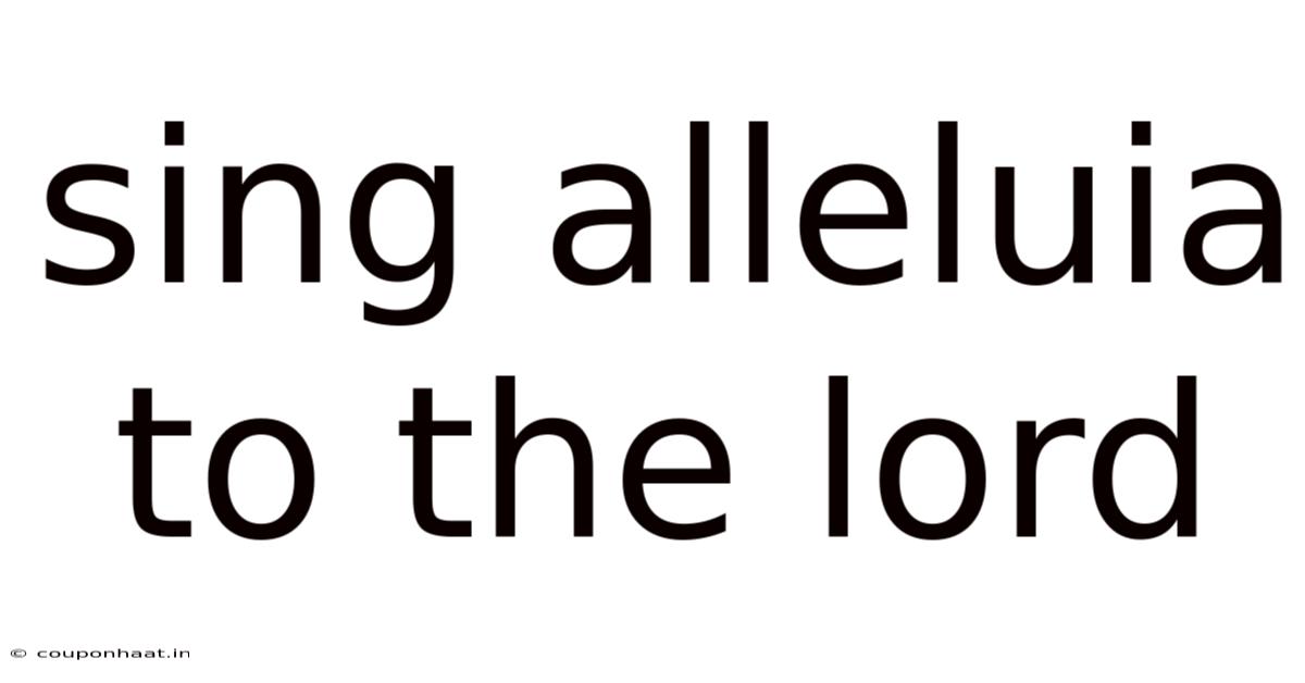 Sing Alleluia To The Lord