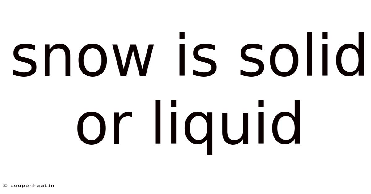 Snow Is Solid Or Liquid