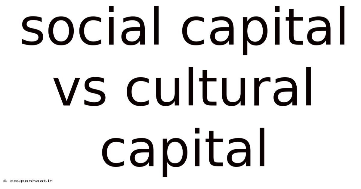Social Capital Vs Cultural Capital