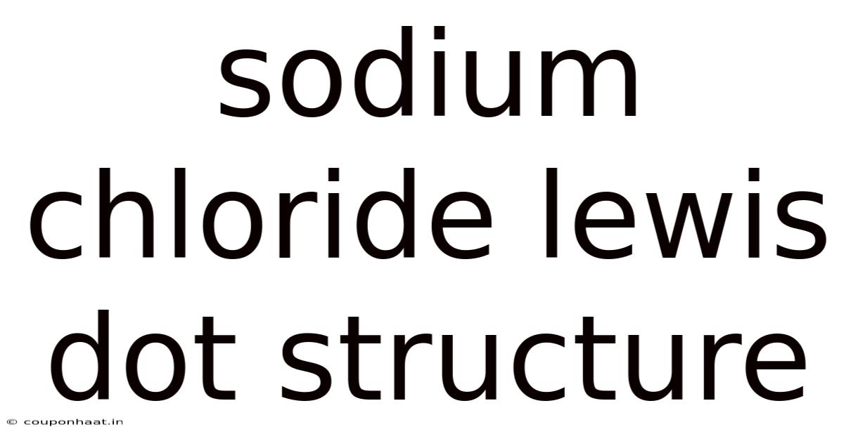 Sodium Chloride Lewis Dot Structure
