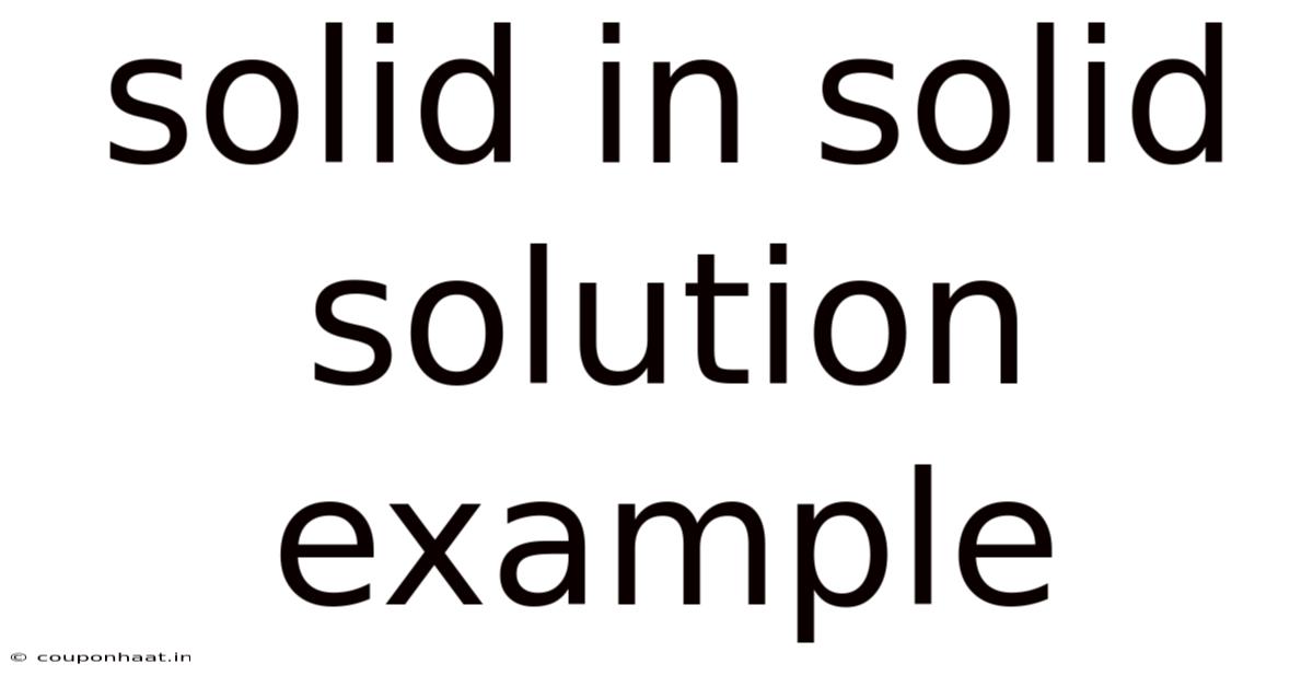 Solid In Solid Solution Example