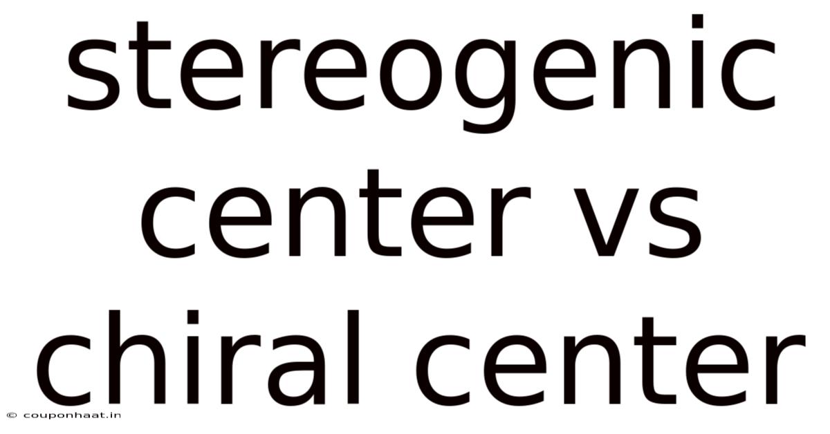 Stereogenic Center Vs Chiral Center