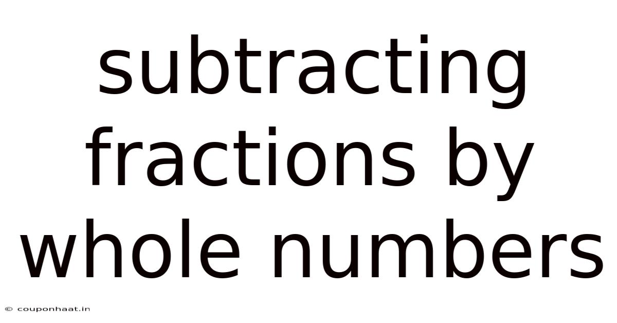 Subtracting Fractions By Whole Numbers