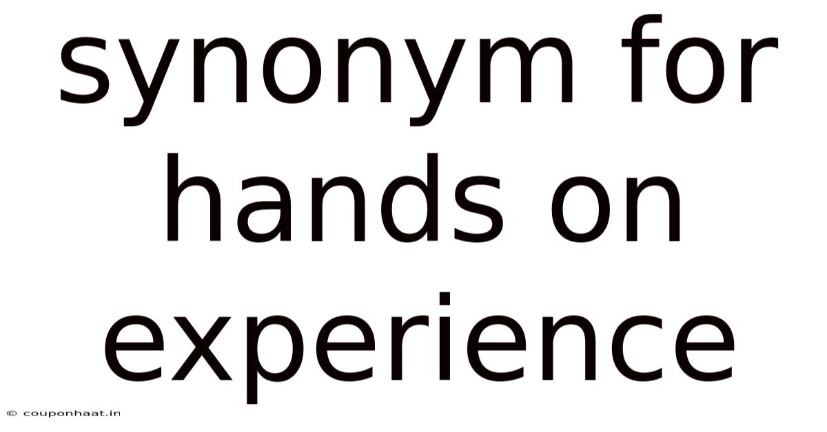 Synonym For Hands On Experience