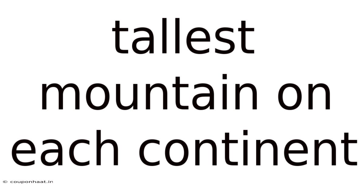 Tallest Mountain On Each Continent