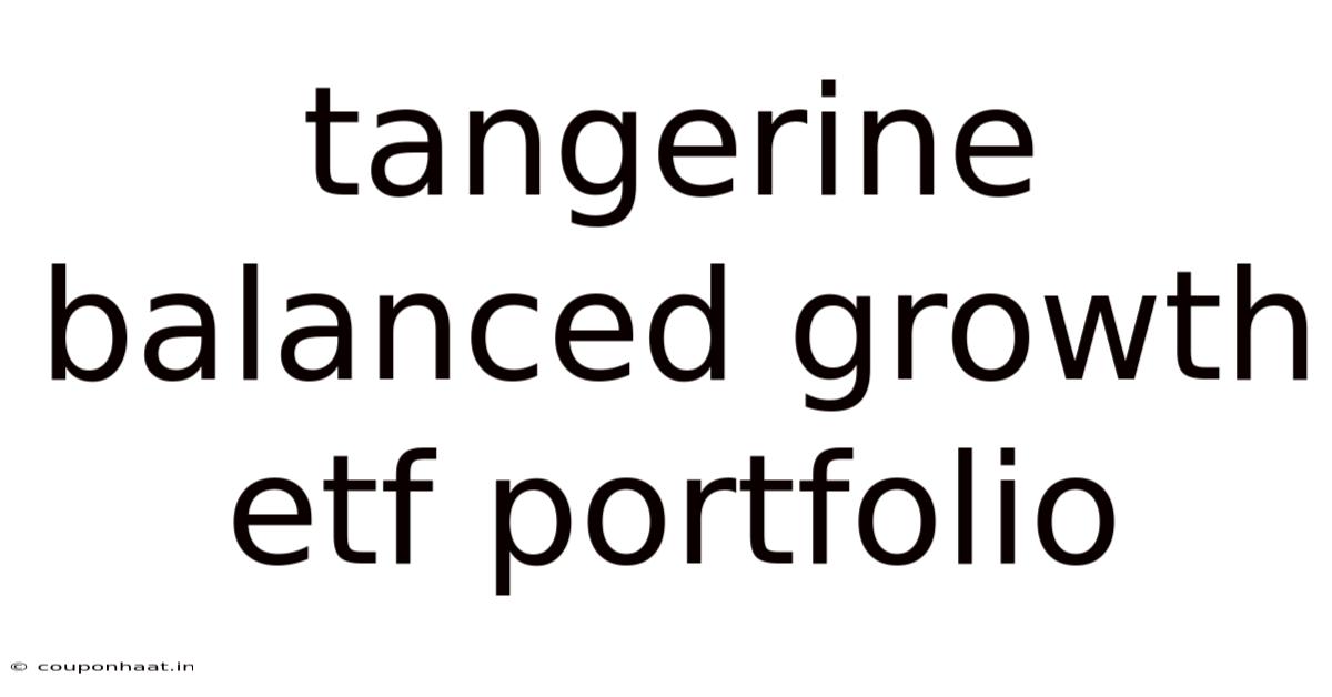 Tangerine Balanced Growth Etf Portfolio