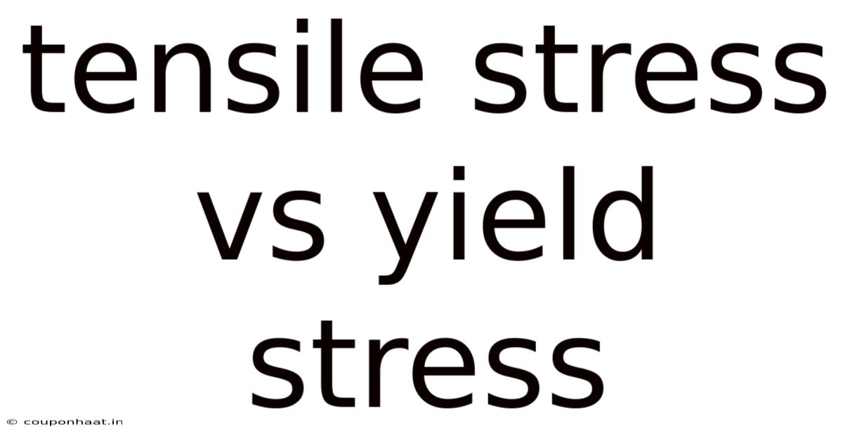 Tensile Stress Vs Yield Stress