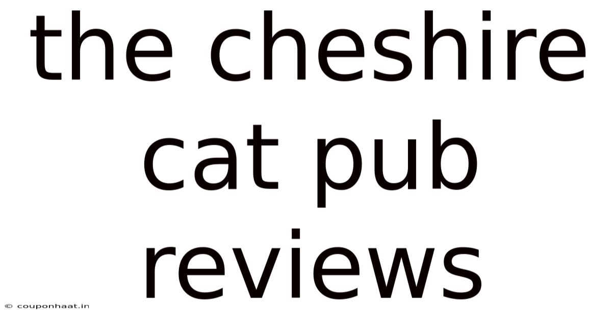 The Cheshire Cat Pub Reviews