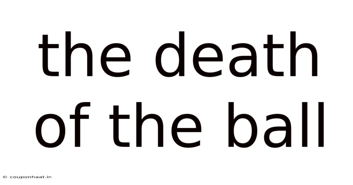 The Death Of The Ball