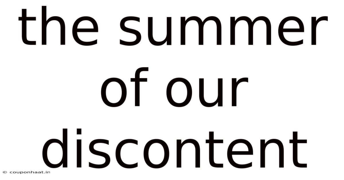 The Summer Of Our Discontent