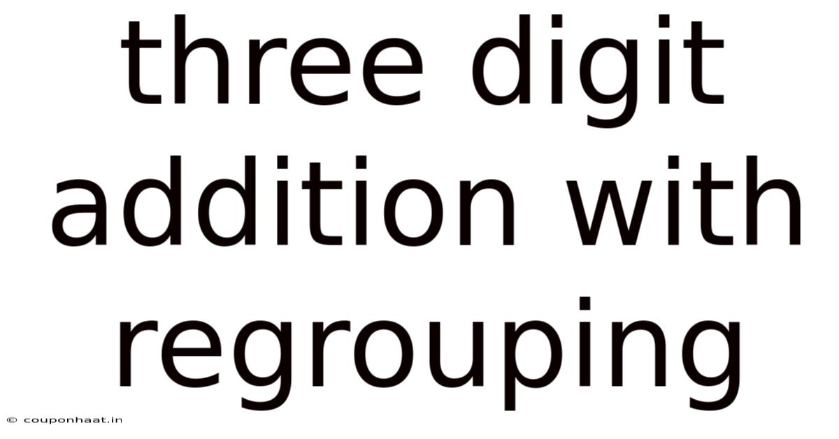 Three Digit Addition With Regrouping