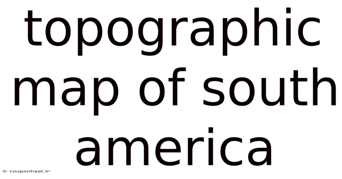 Topographic Map Of South America
