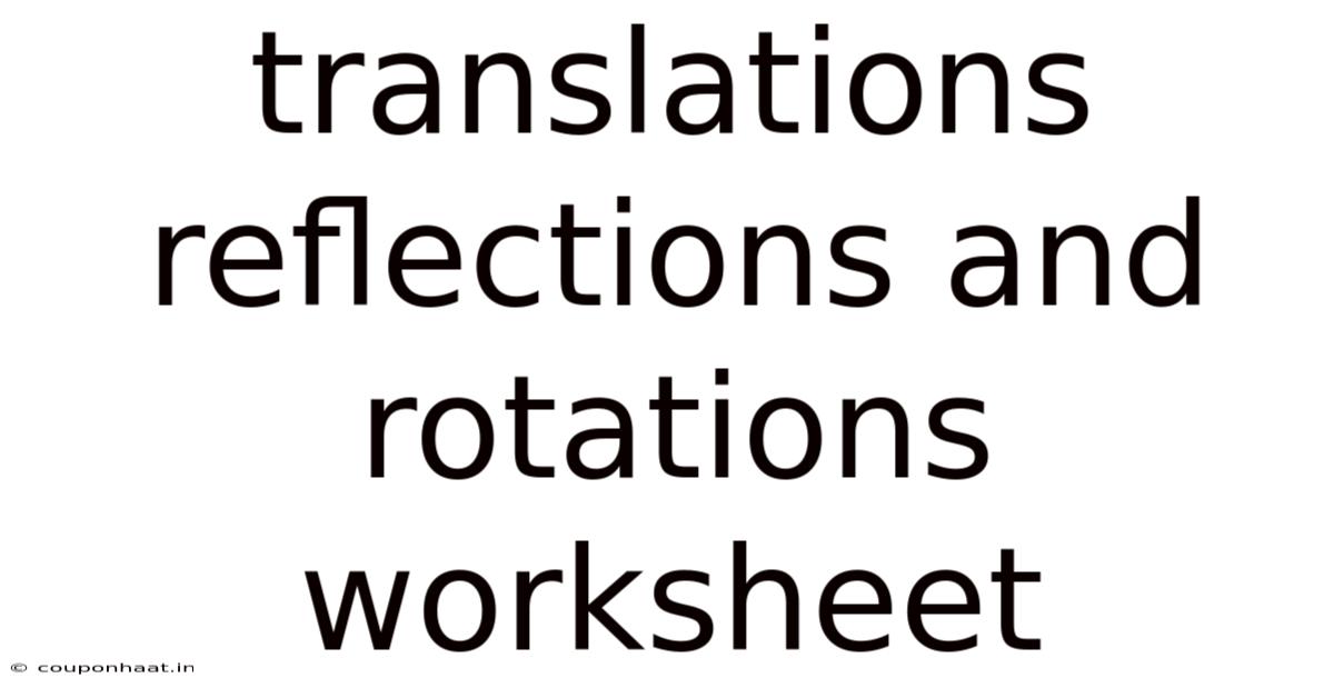 Translations Reflections And Rotations Worksheet