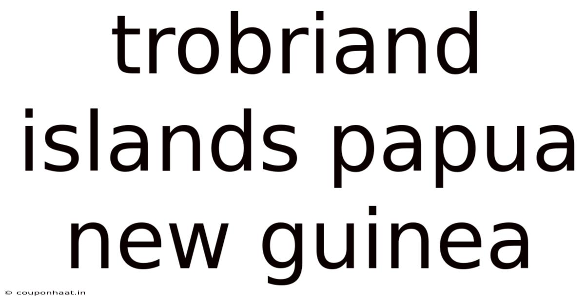 Trobriand Islands Papua New Guinea