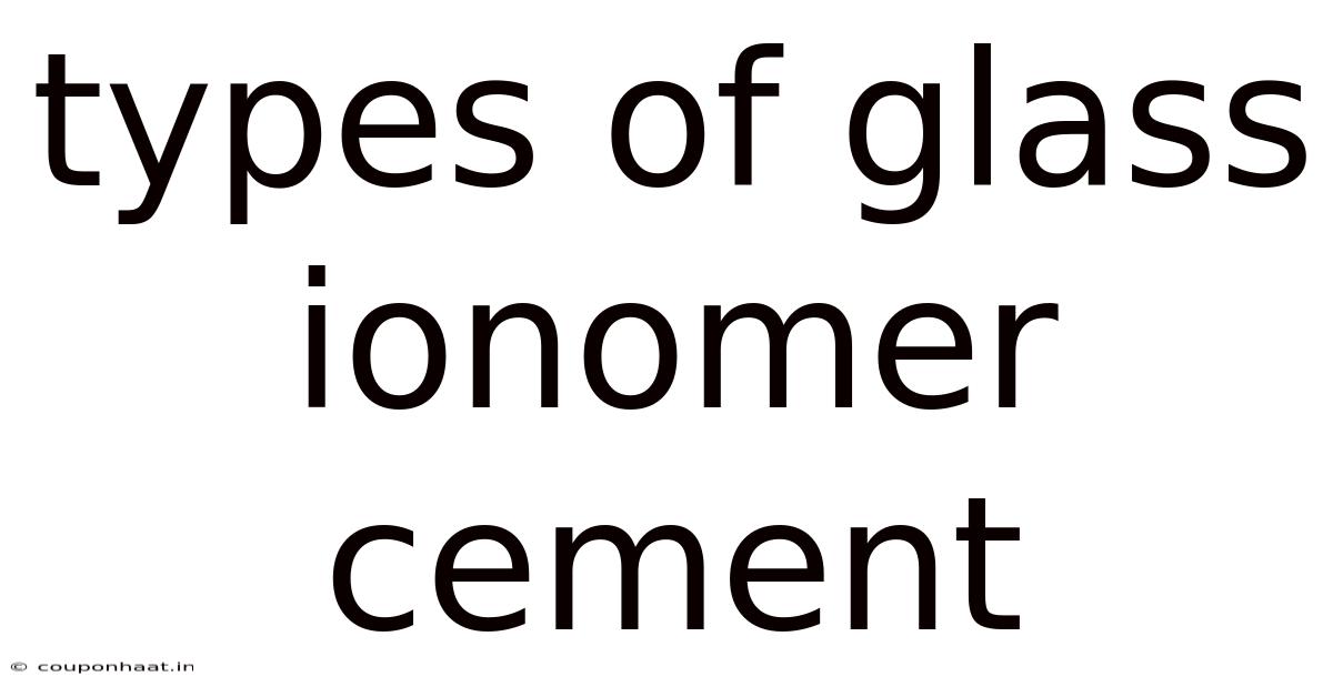 Types Of Glass Ionomer Cement
